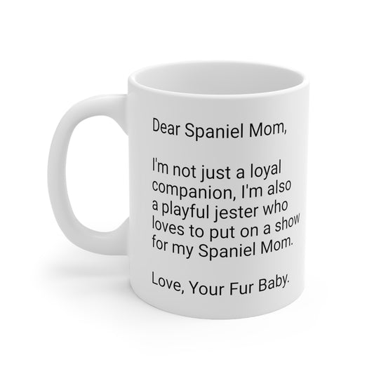 Spaniel Mother's Day 11oz Coffee Mug, "I'm not just a loyal...", Unique Novelty Dog Mother's Present, Dog Mom Gift, Dog Lover Cup, Fur Mom