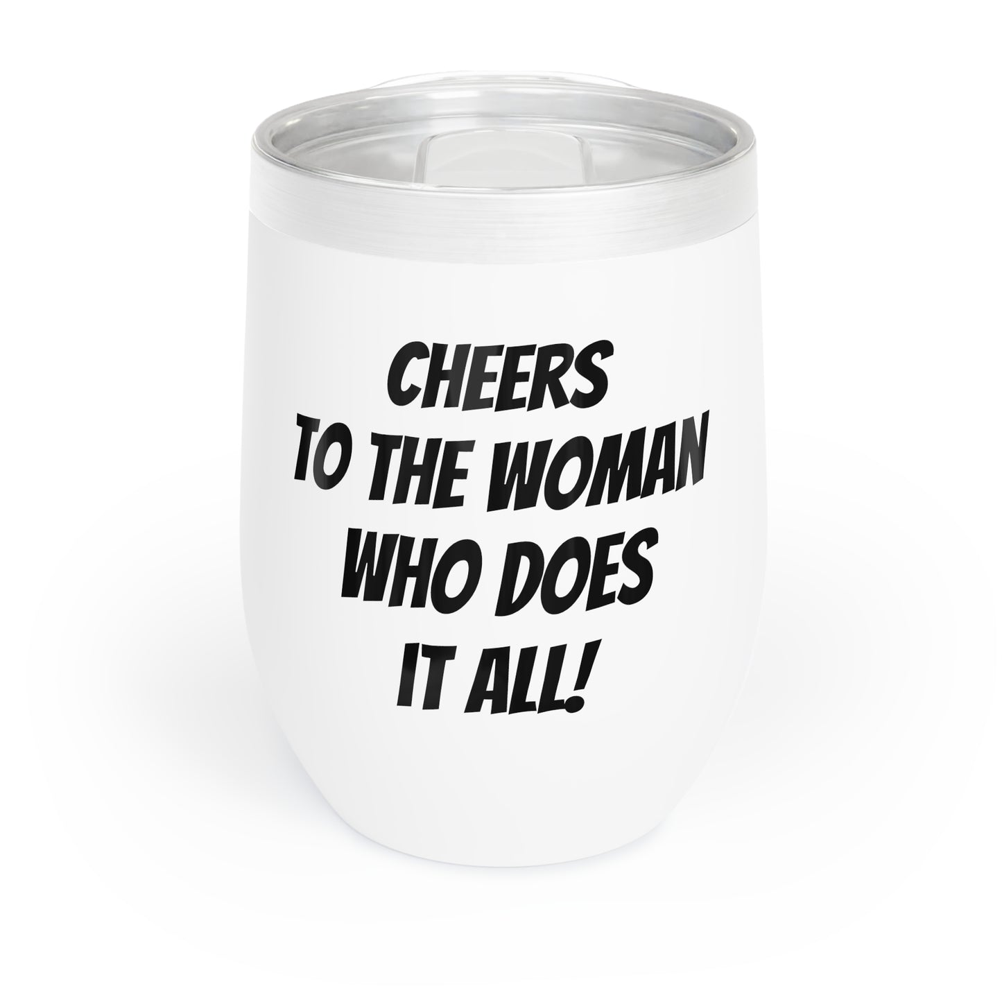 Funny Mother's Chill Wine Tumbler, ,"Cheers to the woman...",Mother's Day Gift, Best Present for Mom,Christmas,Birthday, Unique Novelty Bar