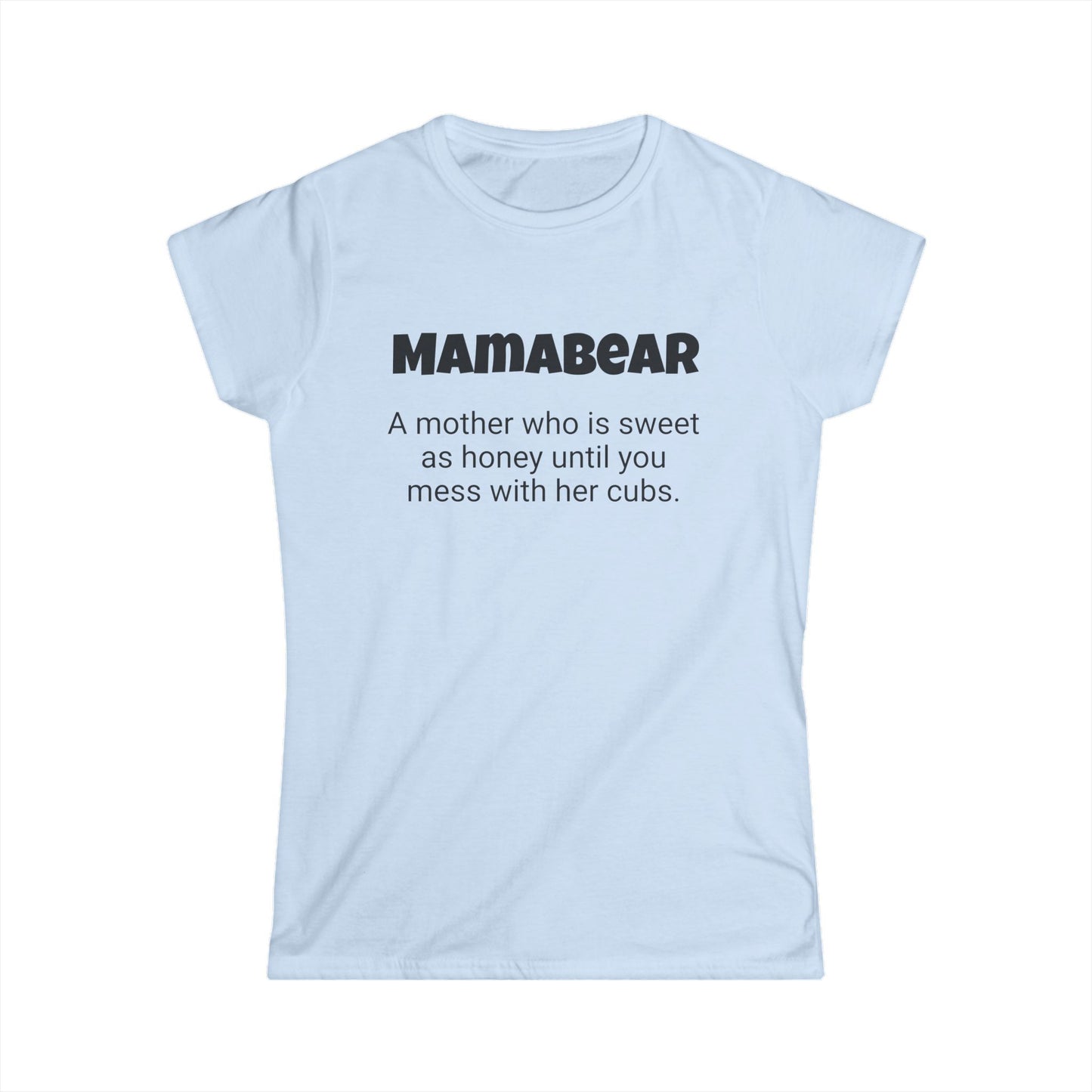 Funny Mom's Women's Softstyle Tee, "Mamabear", Mother's Day Gift,T-shirt for Her Ladies Adult Unique Novelty Present