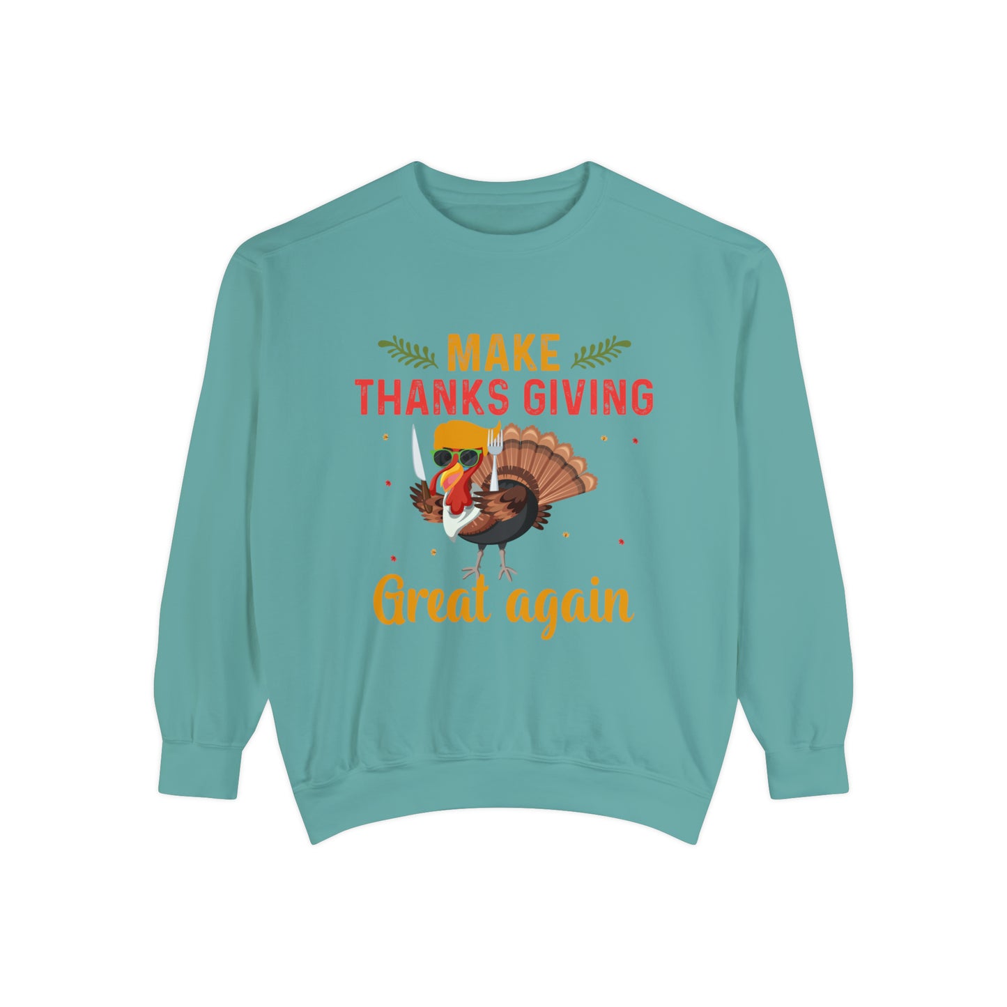 Comfort Colors® Make Thanksgivings Great Again Sweatshirt Turkey Sweater Funny Thanksgiving Sweat Fall Crewneck Autumn Sweatshirt Turkey Day Thanksgiving Family Tee