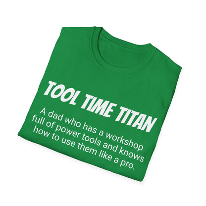 Funny Dad's Mens Softstyle T-shirt,"Tool Time Titan",Father's Day Gift, His Tee,Adult Humorous Unique Novelty Apparel Present