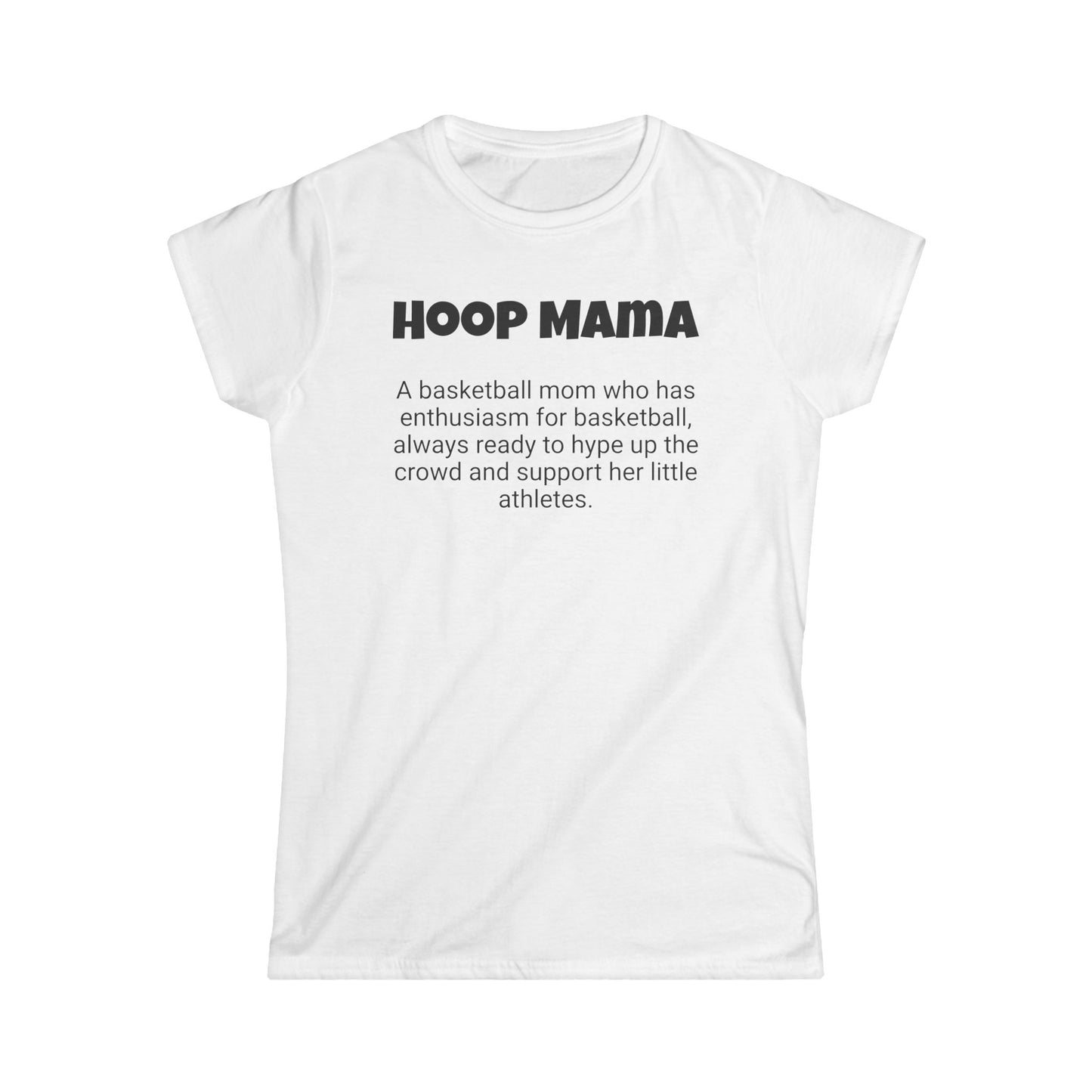 Funny Basketball Mom's Women's Softstyle Tee, "Hoop Mama", Mother's Day Gift, Ladies Adult T-shirt Unique Novelty Present