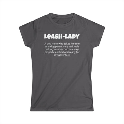 Funny Dog Mom's Women's Softstyle Tee, "Leash-lady", Mother's Day Gift, For Her T-shirt, Ladies Adult Unique Novelty Present