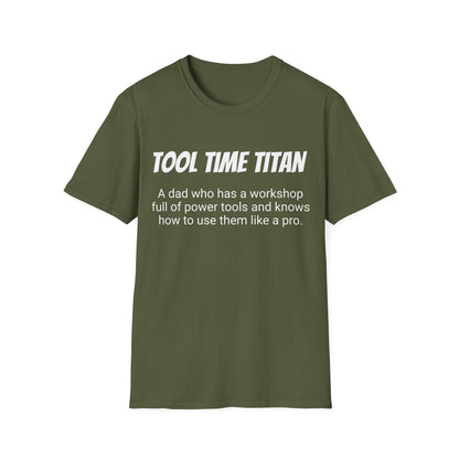 Funny Dad's Mens Softstyle T-shirt,"Tool Time Titan",Father's Day Gift, His Tee,Adult Humorous Unique Novelty Apparel Present