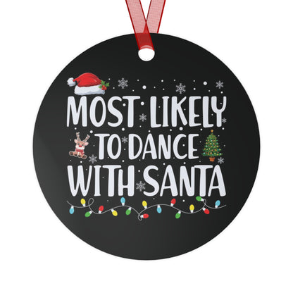 Most Likely To Ornament Funny Matching Family Metal Ornament Personalized Christmas Party Ornament Friends White Elephant Gift Dance With...