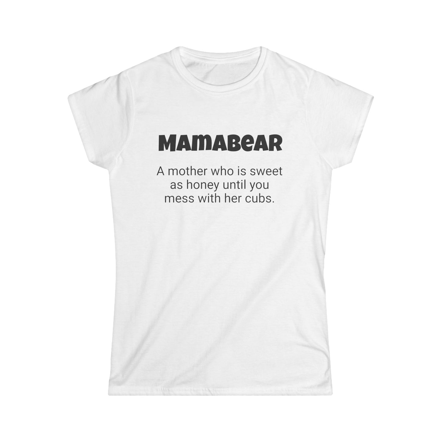 Funny Mom's Women's Softstyle Tee, "Mamabear", Mother's Day Gift,T-shirt for Her Ladies Adult Unique Novelty Present