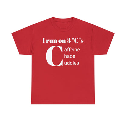 Funny Mom's Unisex Heavy Cotton Tee,"I run on 3 "C"s..",Mother's Day Gift,T-shirt for Her,Ladies Adult Unique Novelty Present