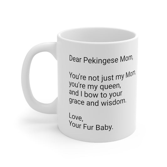 Pekingese Mother's Day 11oz Coffee Mug,"...Mom, you're my queen...",Unique Novelty Dog Mother's Present, Dog Mom Gift,Dog Lover Cup, Fur Mom