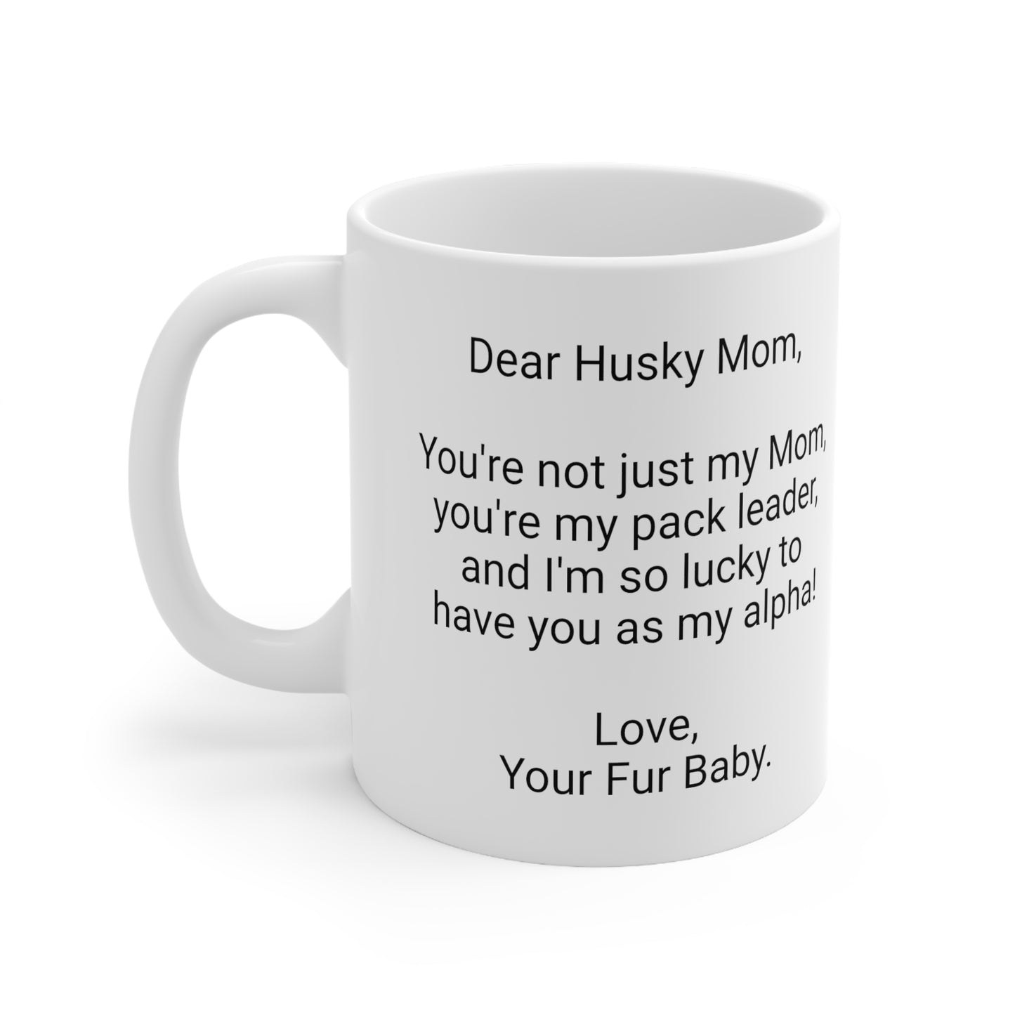 Husky Mother's Day 11oz Coffee Mug, "...Mom, you're my pack ..", Unique Novelty Dog Mother's Present, Dog Mom Gift, Dog Lover Cup, Fur Mom