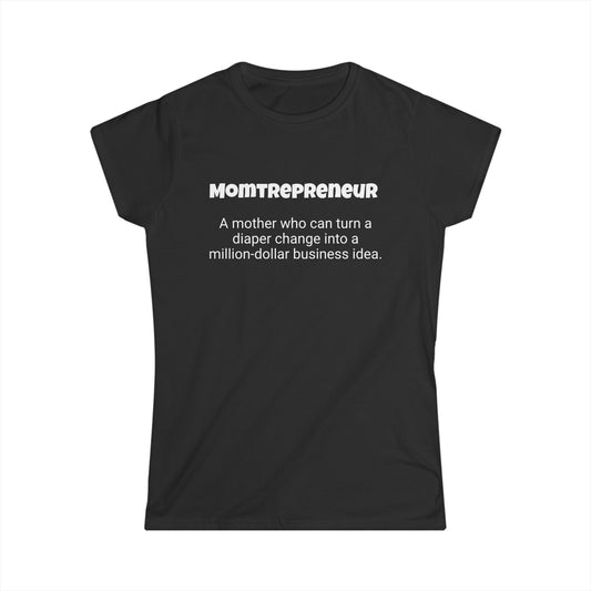 Funny Mom's Women's Softstyle Tee, "Momtrepreneur", Mother's Day Gift,T-shirt for Her Ladies Adult Unique Novelty Present