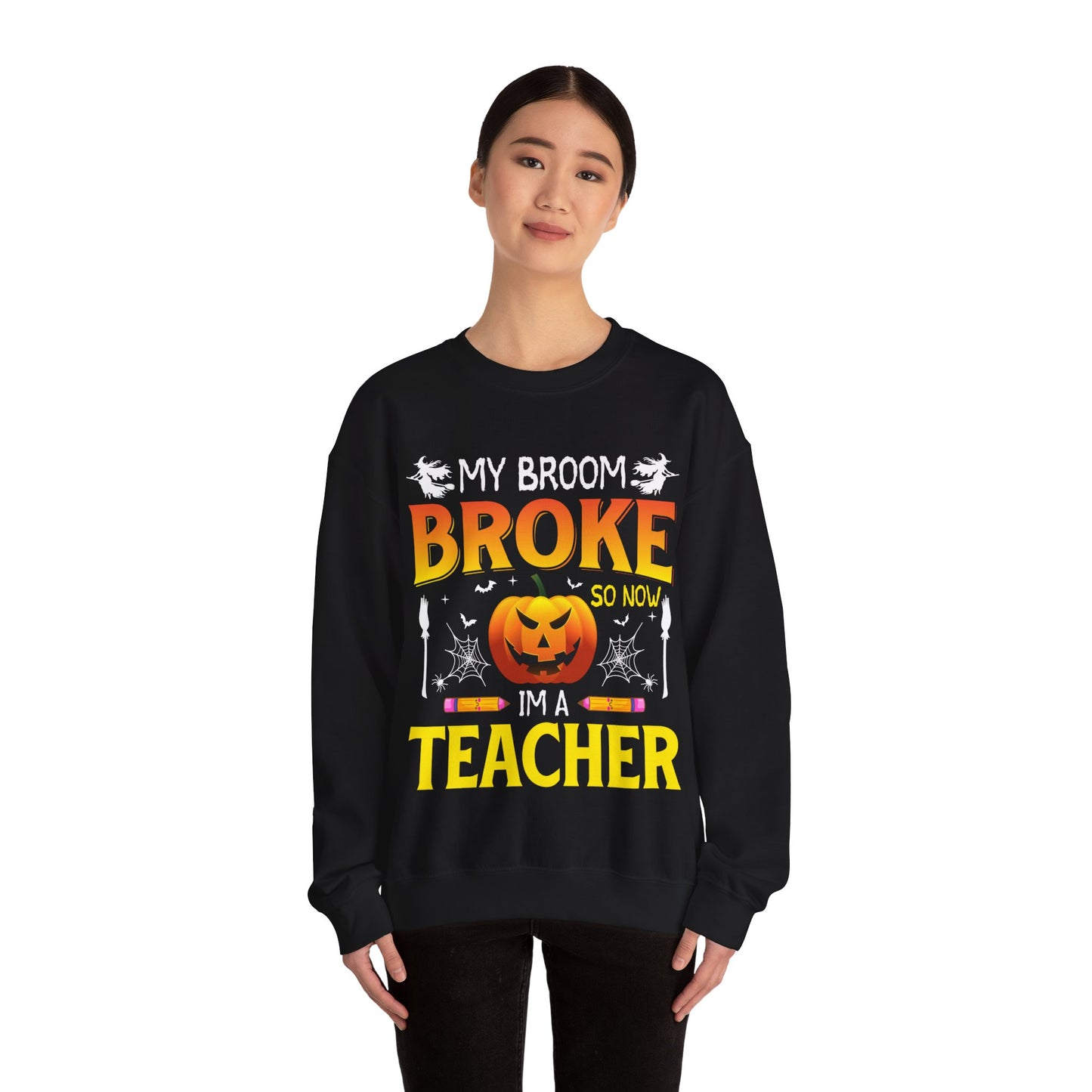 My Broom Broke So Now I'm A Teacher Sweatshirt Funny Teacher Halloween Sweater Pumpkin Teacher Appreciation Teacher Life New Teacher Gift