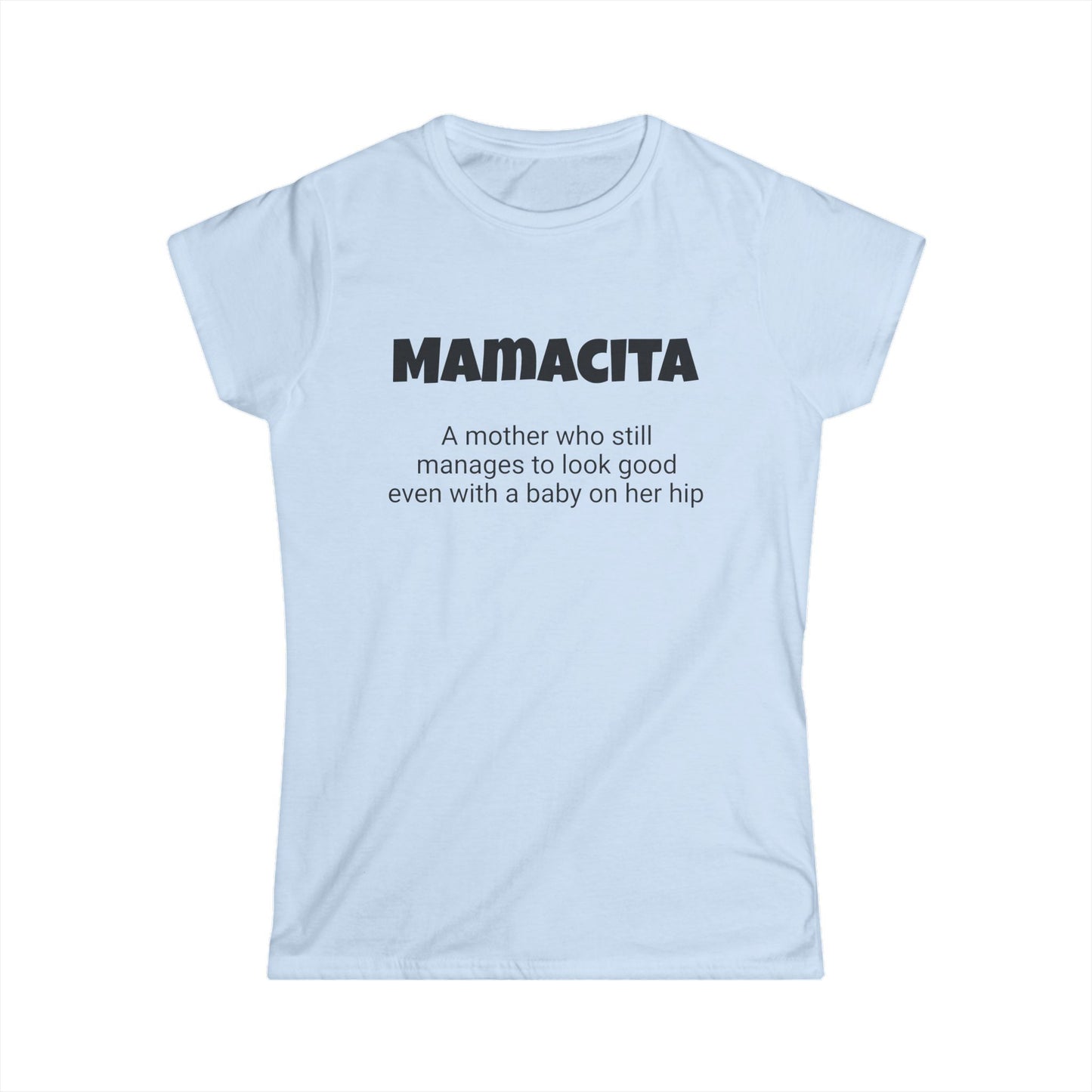 Funny Mom's Women's Softstyle Tee, "Mamacita", Mother's Day Gift,T-shirt for Her, Ladies Adult Unique Novelty Present