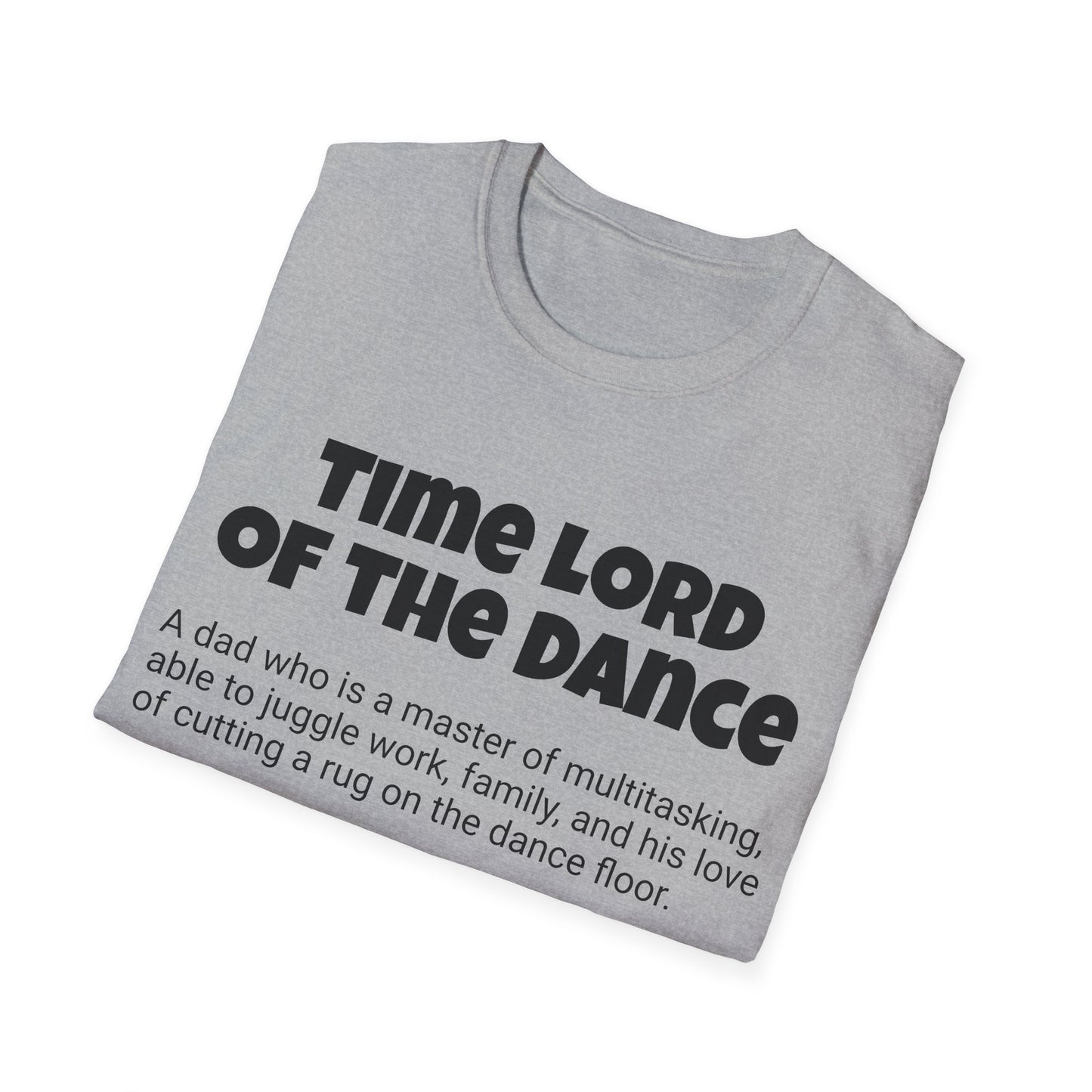 Funny Dad's Mens Softstyle T-shirt, "Time Lord of the Dance", Father's Day Gift,Adult Humorous Unique Novelty Apparel Present