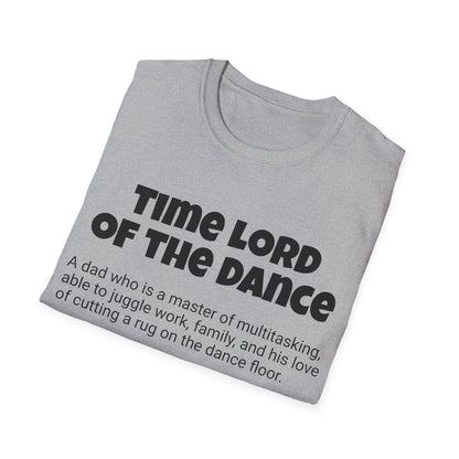 Funny Dad's Mens Softstyle T-shirt, "Time Lord of the Dance", Father's Day Gift,Adult Humorous Unique Novelty Apparel Present