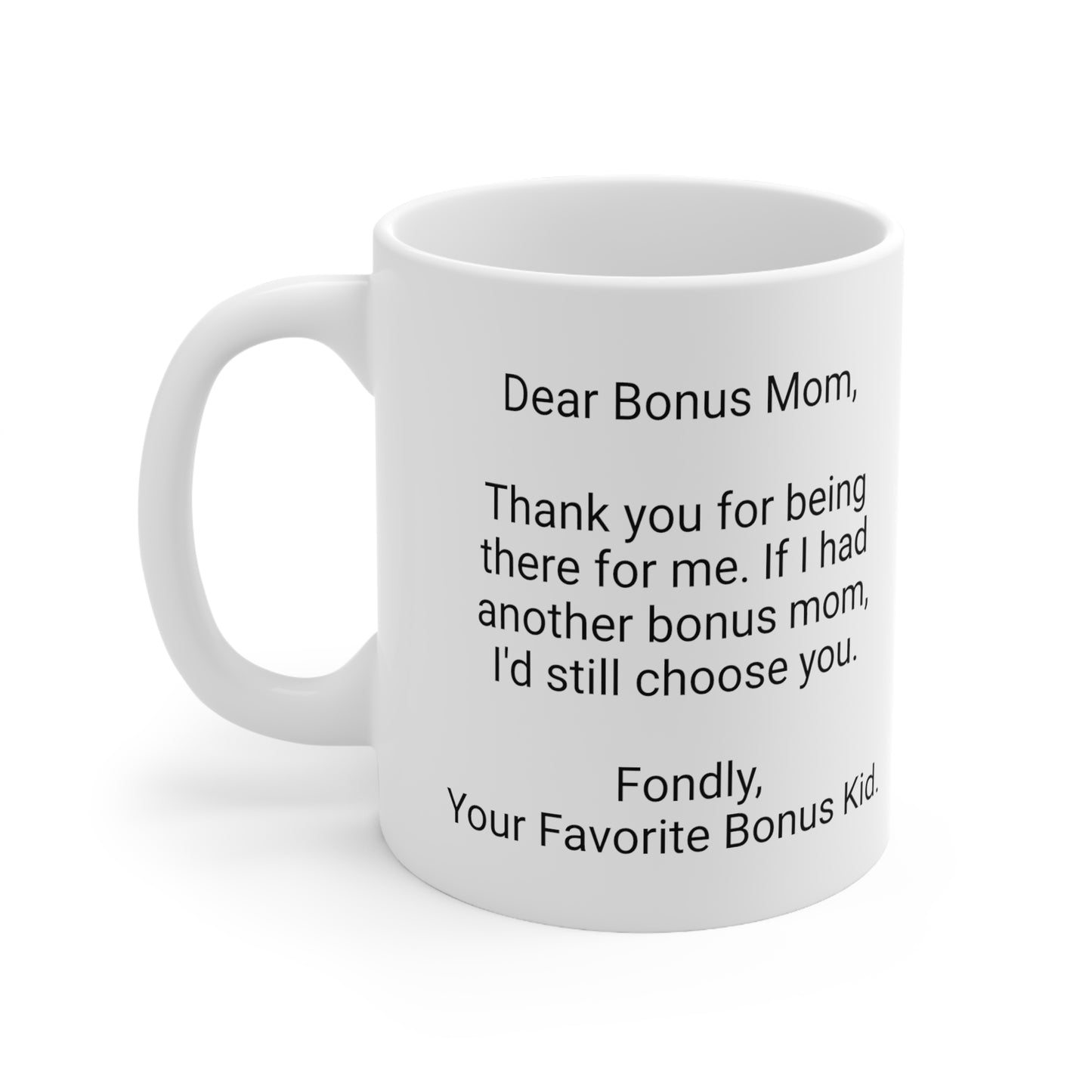 Bonus Mother's Day 11oz Coffee Mug,"..I'd still choose you..",Appreciation, Love,Novelty Stepmother's Present, Bonus Mom Gift,Bonus Mama Cup