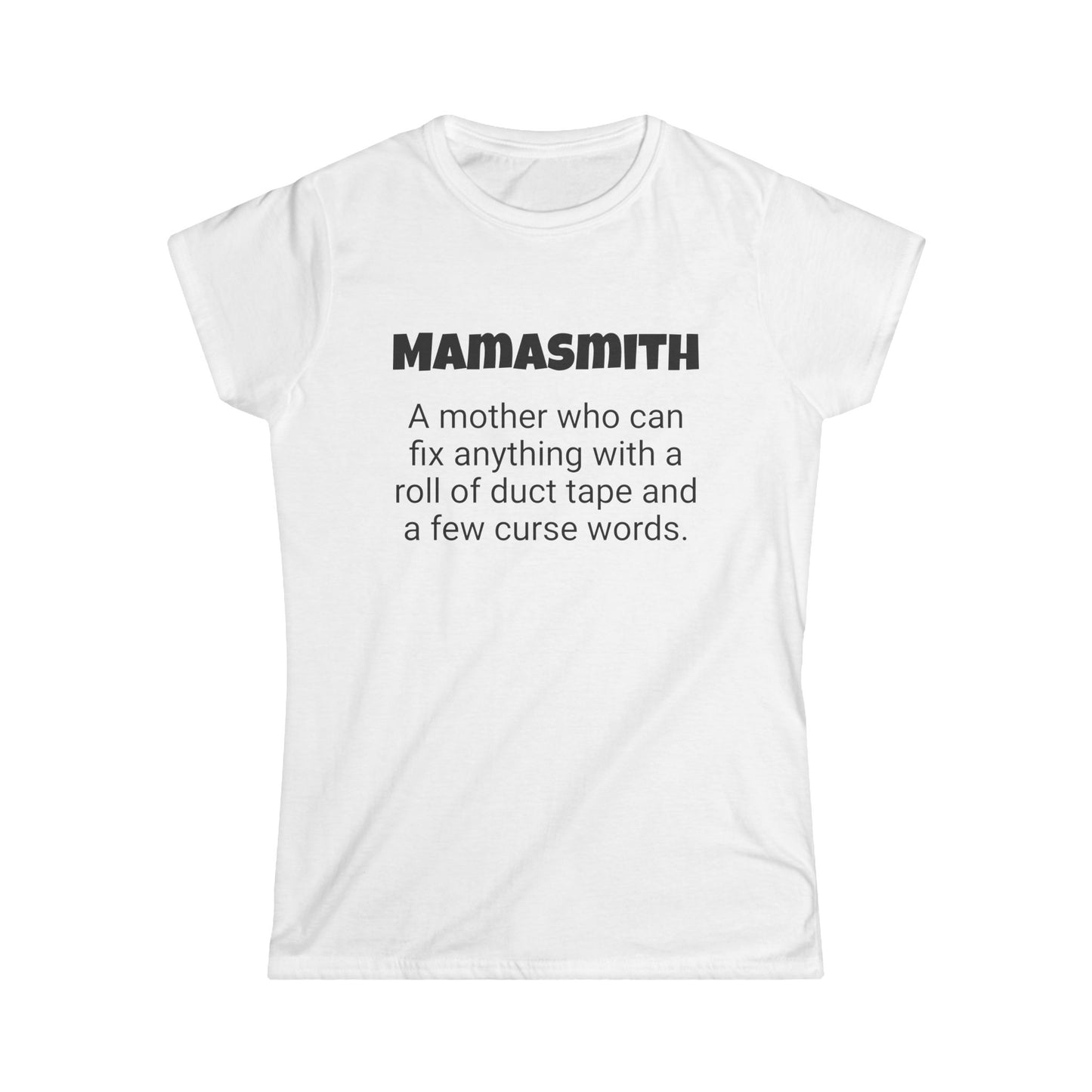 Funny Mom's Women's Softstyle Tee, "Mamasmith", Mother's Day Gift,T-shirt for Her, Ladies Adult Unique Novelty Present