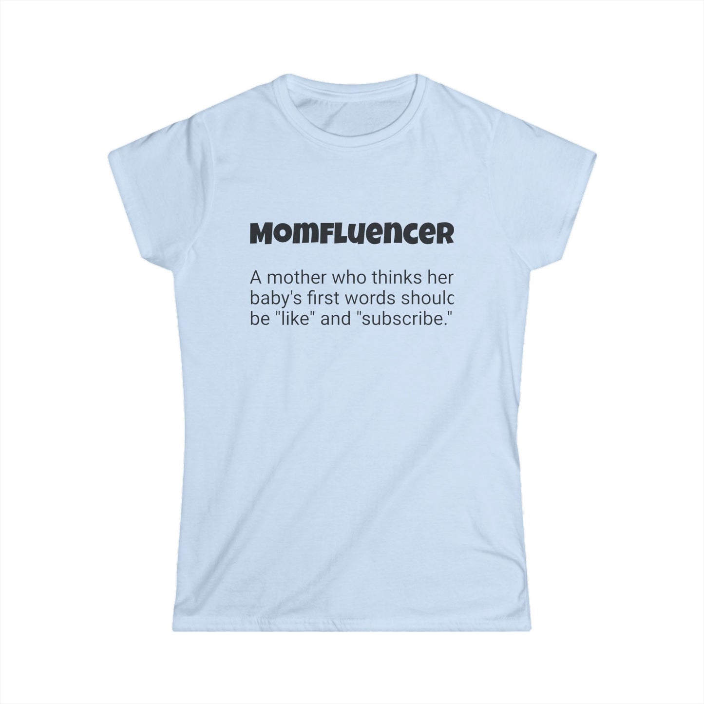 Funny Mom's Women's Softstyle Tee, "Momfluencer", Mother's Day Gift, T-shirt for Her,Ladies Adult Unique Novelty Present