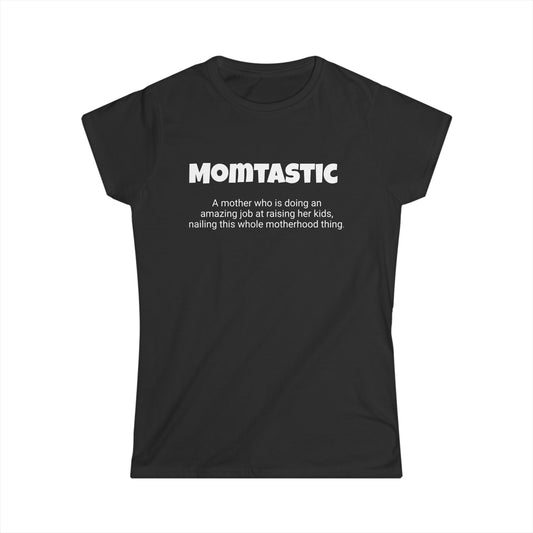 Funny Mom's Women's Softstyle Tee, "Momtastic", Mother's Day Gift, T-shirt for Her, Ladies Adult Unique Novelty Present