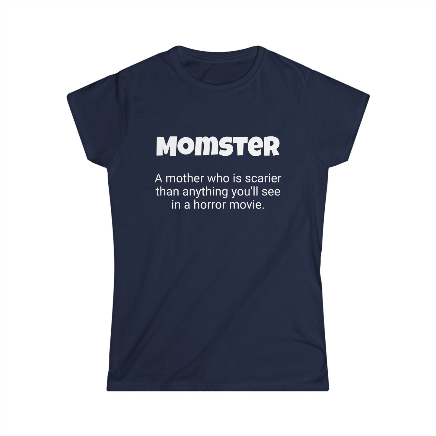 Funny Mom's Women's Softstyle Tee, "Momster", Mother's Day Gift,T-shirt for Her, Ladies Adult Unique Novelty Present