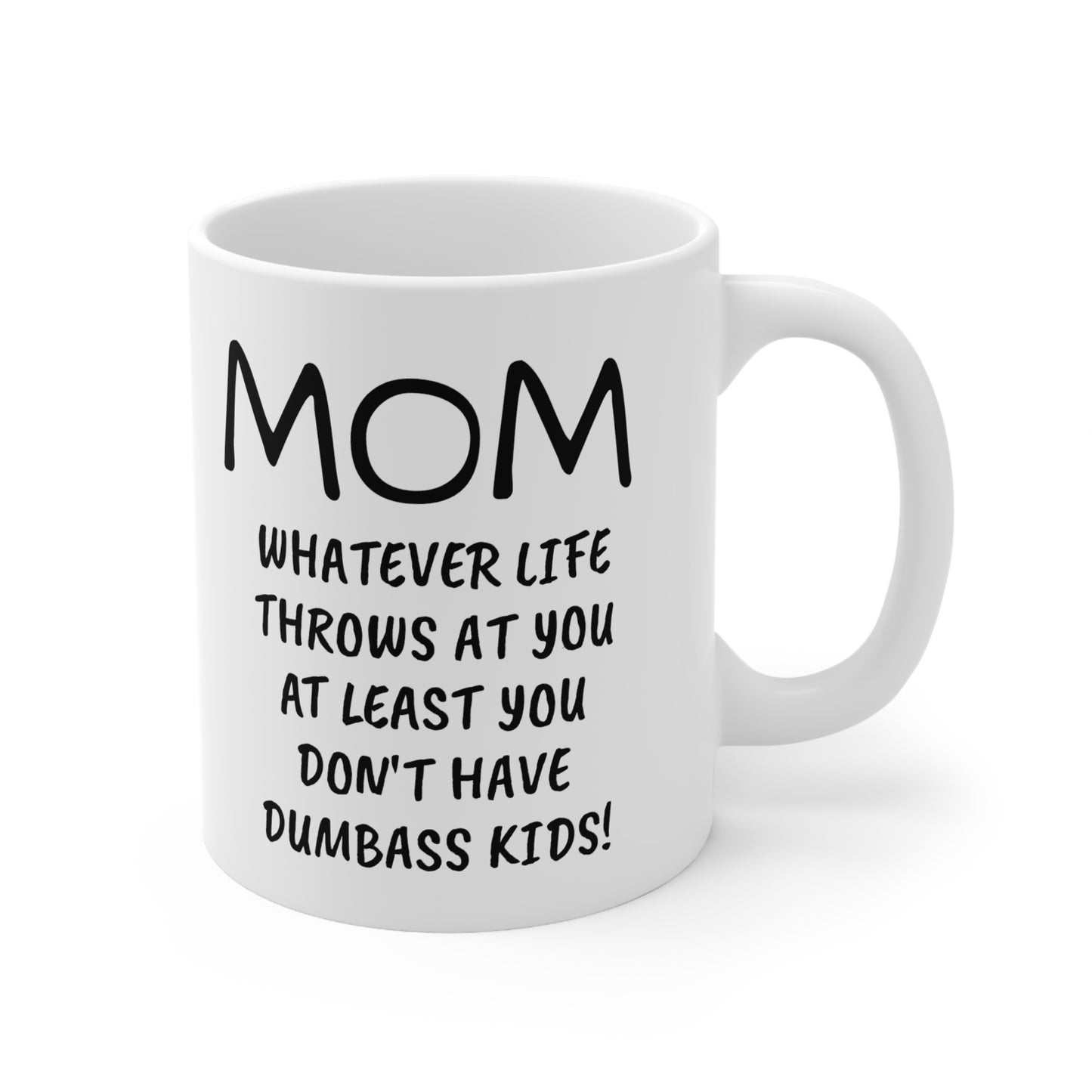 Funny Mother's Day 11oz Coffee Mug,"...dumbass kids!", Novelty Love Gag Present, Mom Birthday/Christmas Gift, Her Hilarious Appreciation Cup