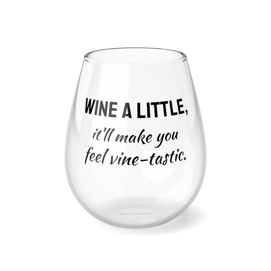 Funny Stemless Wine Glass, "...feel vine-tastic.",Mother's Day Gift,Father's Day Present,Bar Gifts,Unique Birthday,Christmas,Friends His/Her