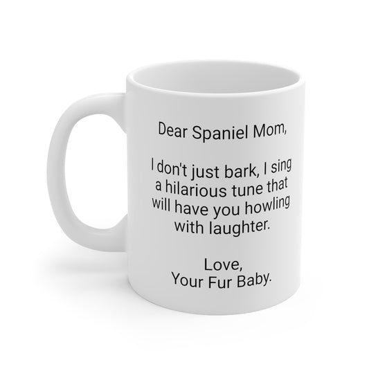 Spaniel Mother's Day 11oz Coffee Mug,"I don't just bark, I sing..",Unique Novelty Dog Mother's Present, Dog Mom Gift, Dog Lover Cup, Fur Mom