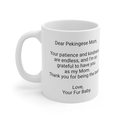 Pekingese Mother's Day 11oz Coffee Mug,"Your patience and under...", Unique Novelty Dog Mother's Present, Dog Mom Gift, Dog Lover Cup, Fur Mom