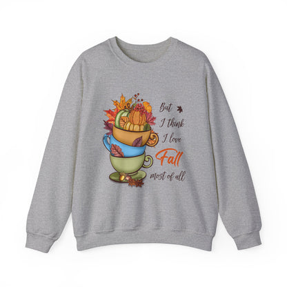 I Think I Love Fall Most Of All Sweatshirt Cute Fall Sweater Pumpkin Lover Sweat Autumn Fall Trendy Sweater Hello Fall Apparel Autumn Lover