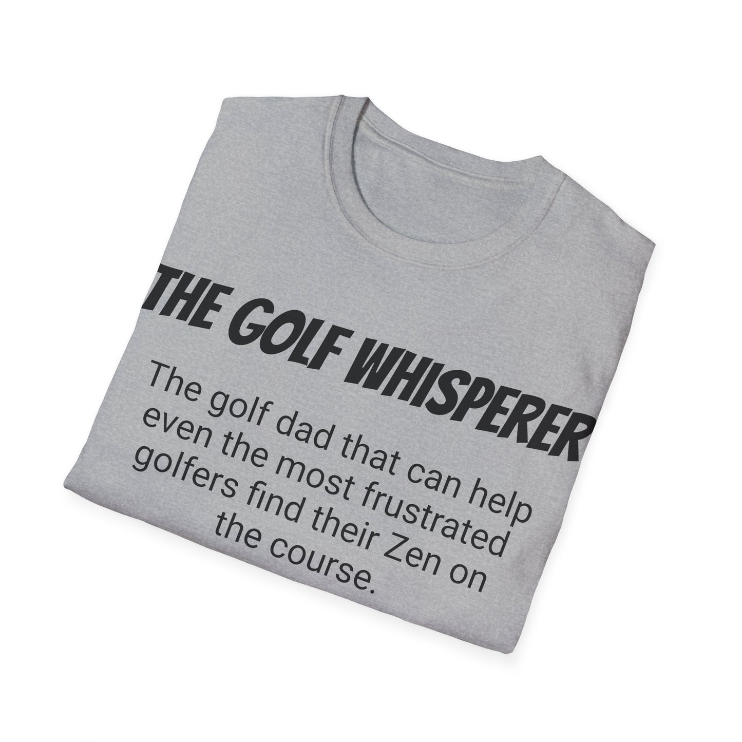 Funny Golf Dad's Mens Softstyle T-shirt, "The Golf Whisperer", Father's Day Gift, Humorous Unique Novelty Apparel Present