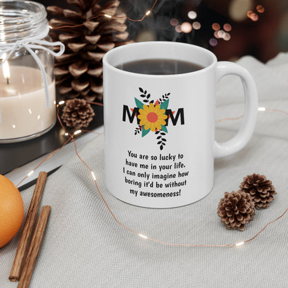 Funny Mother's Day 11oz Coffee Mug, "You are so lucky..", Novelty Love Gag Present, Mom Birthday/Christmas Gift, Hilarious Appreciation Cup