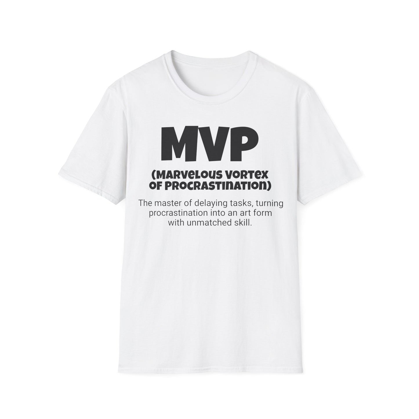 Funny Unisex Softstyle T-Shirt,"MVP - Marvelous Vortex of Procrastinatior", Unique Apparel Gift, Cool Gag Novelty Tee Present