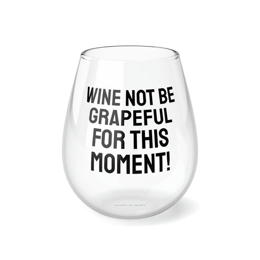 Funny Stemless Wine Glass,"...be grapeful for...",Mother's Day Gift,Father's Day Present,Bar Gifts,Unique Birthday,Christmas,Friends His/Her