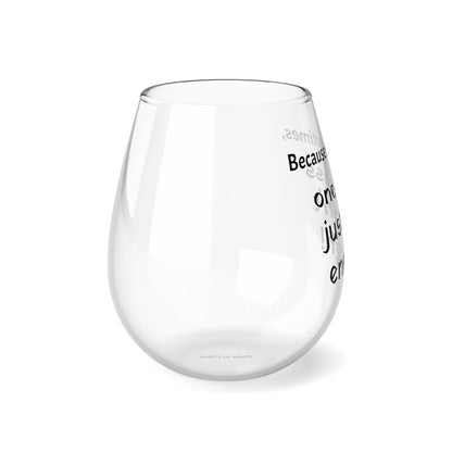 Funny Mother's Stemless Wine Glass,"...one glass just isn't...",Mother's Day Gift,Best Present for Mom,Christmas,Birthday,Unique Novelty Bar