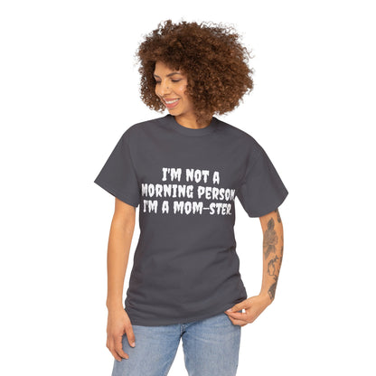 Funny Mom's Unisex Heavy Cotton Tee,"..Im a mom-ster.",Mother's Day Gift,T-shirt for Her, Ladies Adult Unique Novelty Present