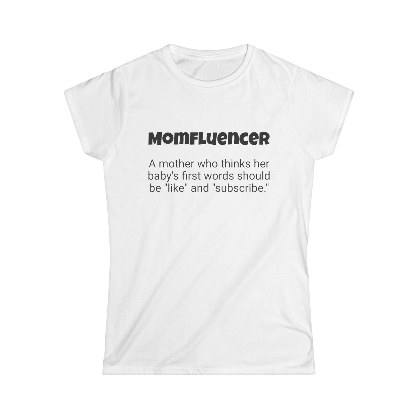 Funny Mom's Women's Softstyle Tee, "Momfluencer", Mother's Day Gift, T-shirt for Her,Ladies Adult Unique Novelty Present