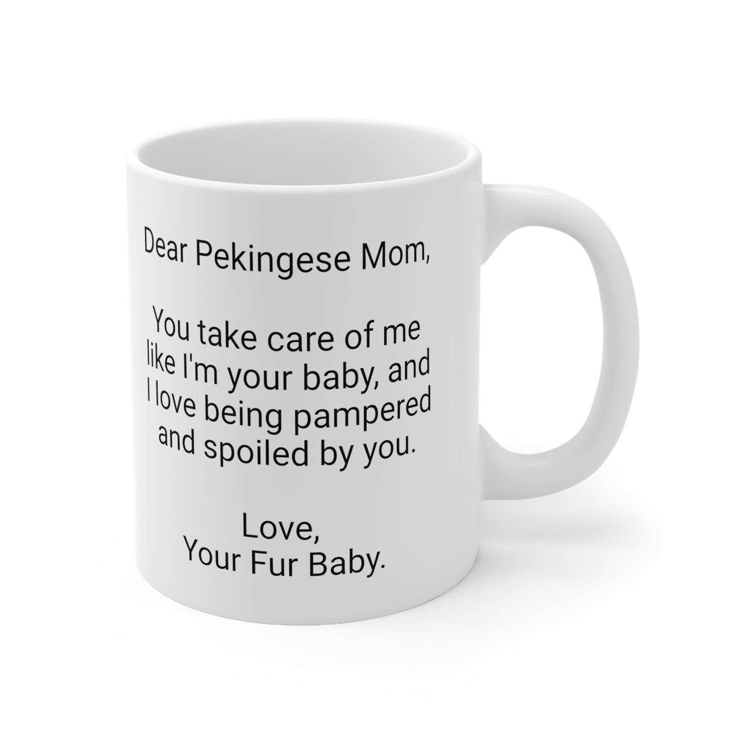 Pekingese Mother's Day 11oz Coffee Mug,"You take care of me like..",Unique Novelty Dog Mother's Present,Dog Mom Gift, Dog Lover Cup, Fur Mom