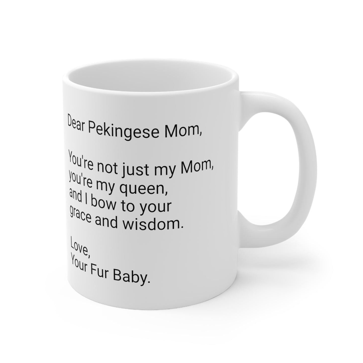 Pekingese Mother's Day 11oz Coffee Mug,"...Mom, you're my queen...",Unique Novelty Dog Mother's Present, Dog Mom Gift,Dog Lover Cup, Fur Mom