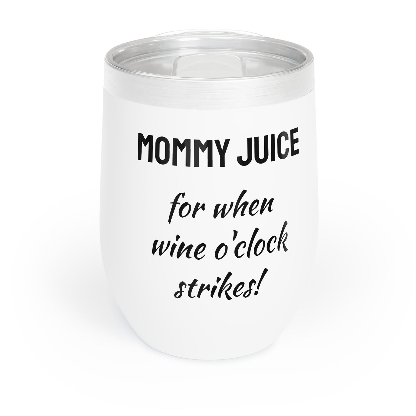 Funny Mother's Chill Wine Tumbler, "Mommy juice-for when...", Mother's Day Gift, Best Present for Mom,Christmas,Birthday, Unique Novelty Bar