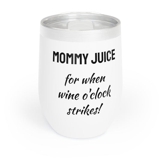 Funny Mother's Chill Wine Tumbler, "Mommy juice-for when...", Mother's Day Gift, Best Present for Mom,Christmas,Birthday, Unique Novelty Bar