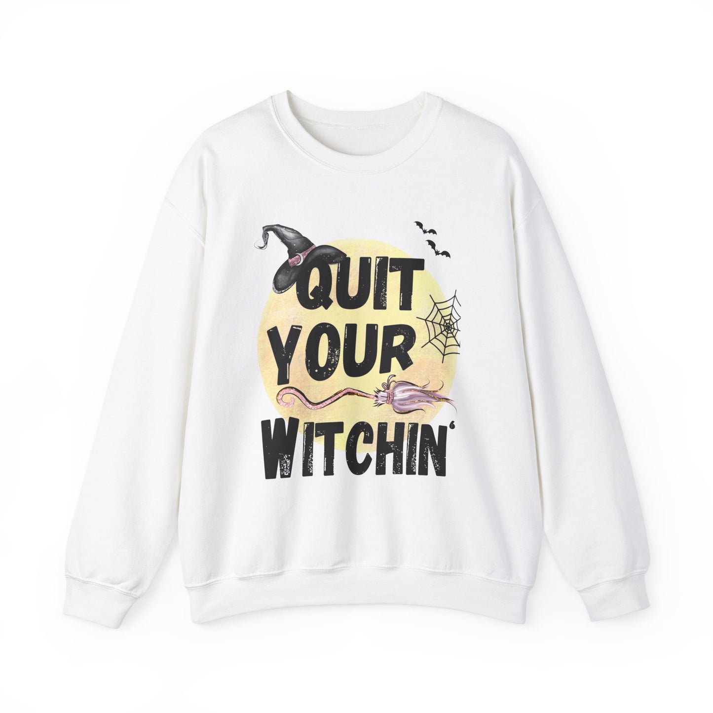 Quit Your Witchin' Crewneck Sweatshirt Funny Halloween Sweater Witchy Sweatshirt Punny Crewneck Quit Complaining Sweat Magical Spooky Season