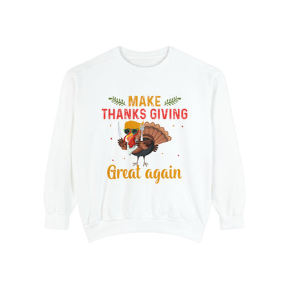 Comfort Colors® Make Thanksgivings Great Again Sweatshirt Turkey Sweater Funny Thanksgiving Sweat Fall Crewneck Autumn Sweatshirt Turkey Day Thanksgiving Family Tee