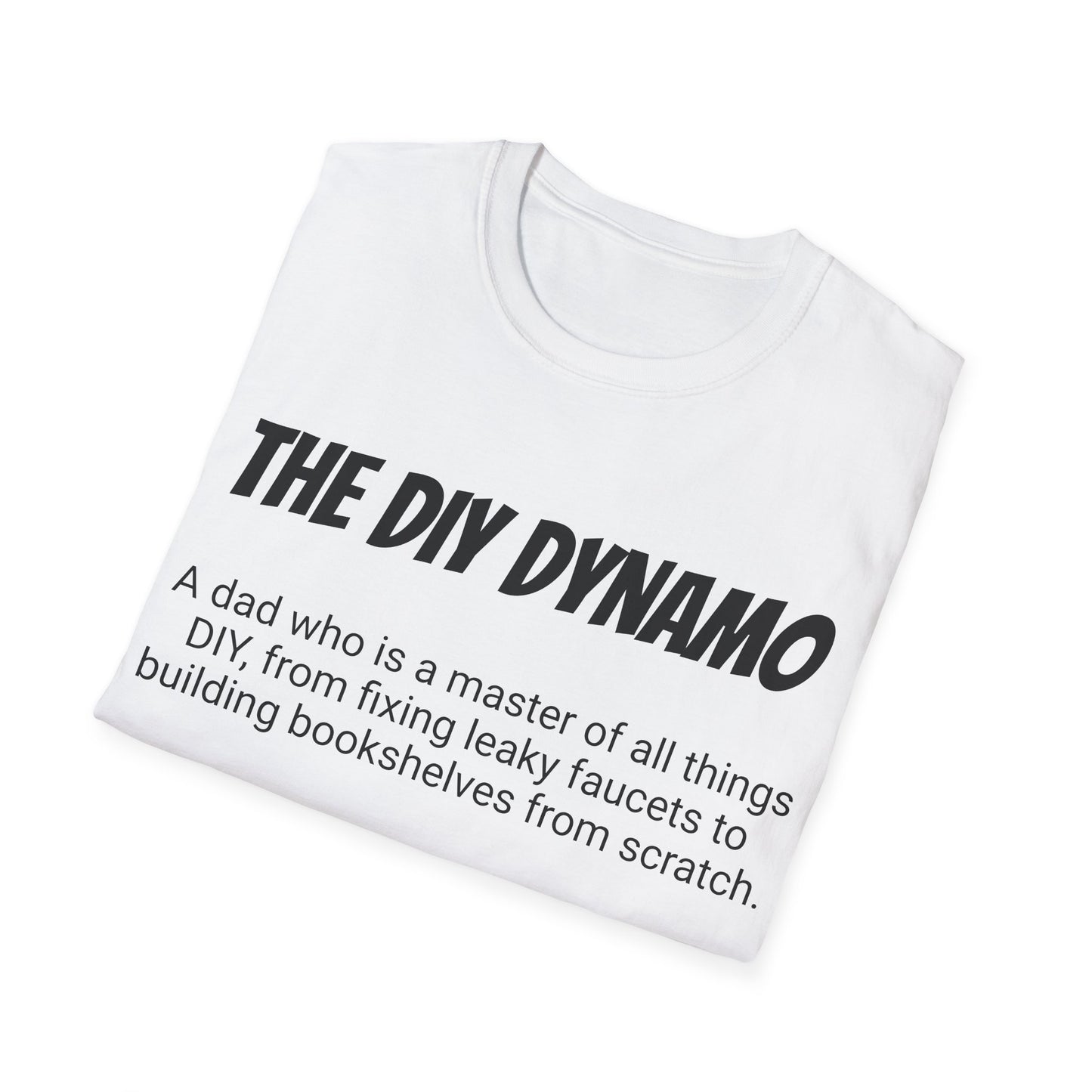 Funny Dad's Mens Softstyle T-shirt, "The DIY Dynamo", Father's Day Gift, Tee for Him, Adult Humorous Unique Novelty Present