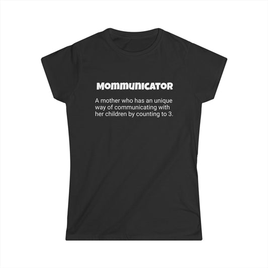 Funny Mom's Women's Softstyle Tee, "Mommunicator", Mother's Day Gift, T-shirt for Her, Ladies Adult Unique Novelty Present