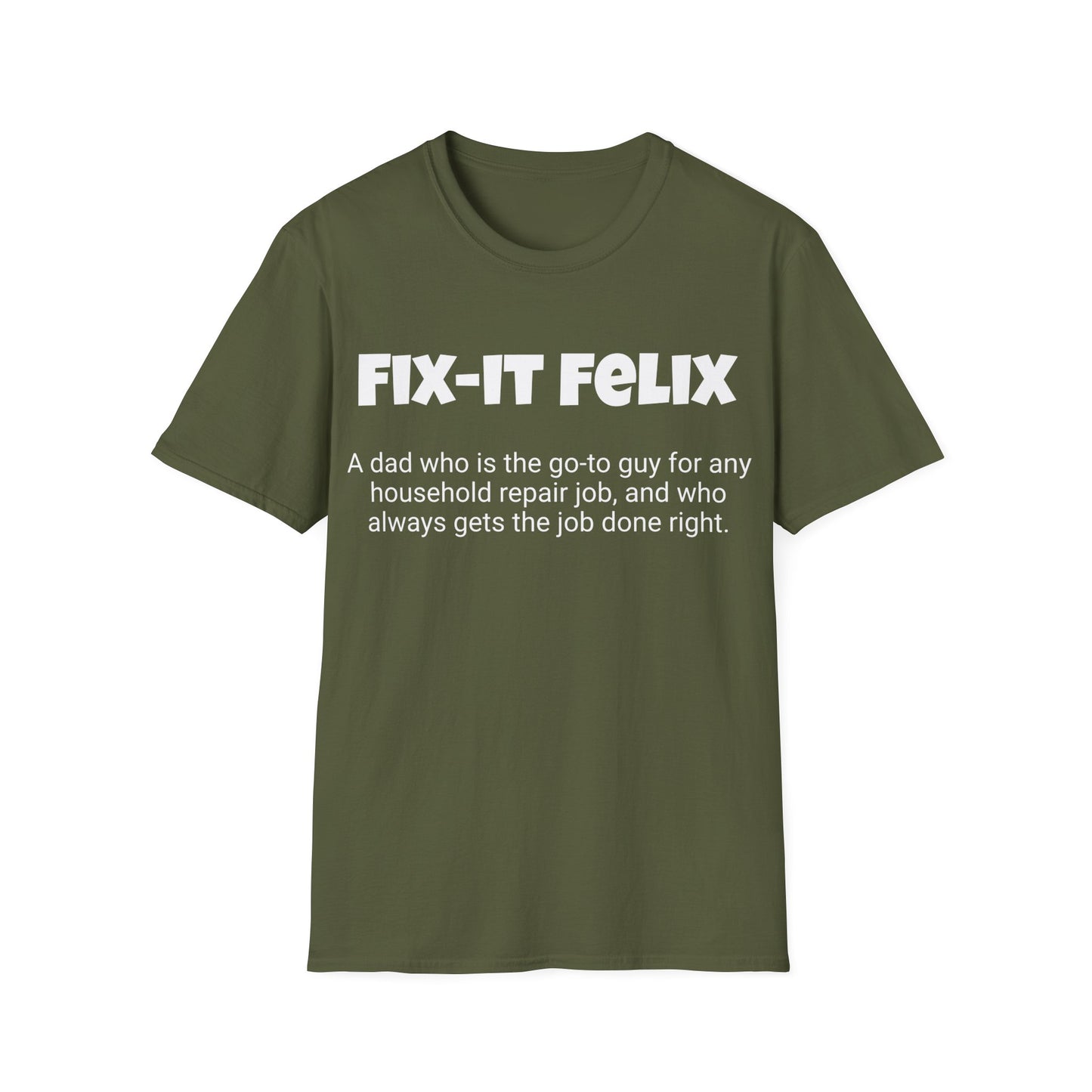 Funny Dad's Mens Softstyle T-shirt, "Fix-it Felix", Father's Day Gift, His Tee, Adult Humorous Unique Novelty Apparel Present