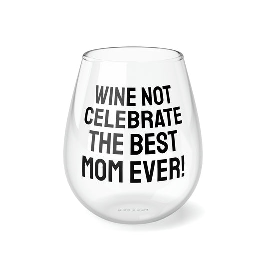 Funny Mother's Stemless Wine Glass,"...the best mom ever!", Mother's Day Gift, Best Present for Mom, Christmas, Birthday, Unique Novelty Bar