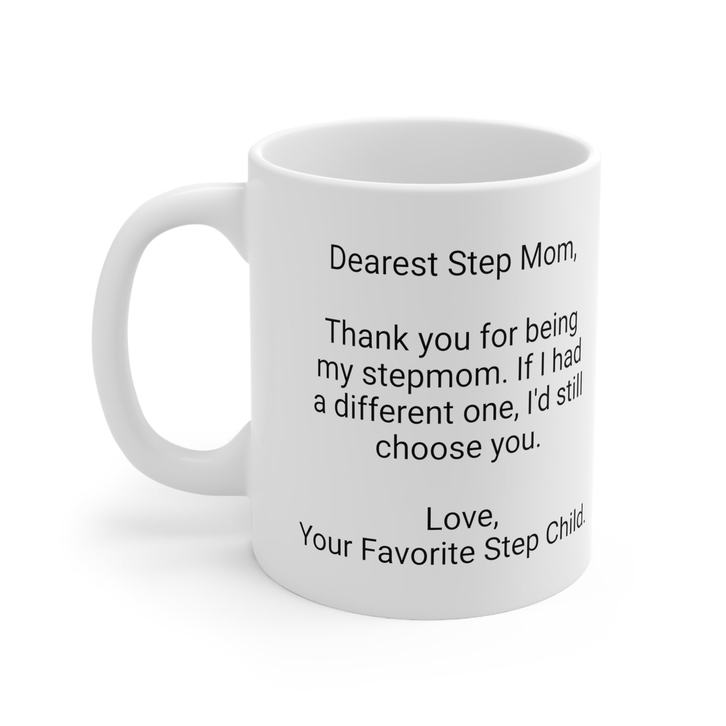 Step Mother's Day 11oz Coffee Mug,"..I'd still choose you..",Appreciation, Love, Novelty Stepmom's Present, Step Mama Gift, Step Mum Cup