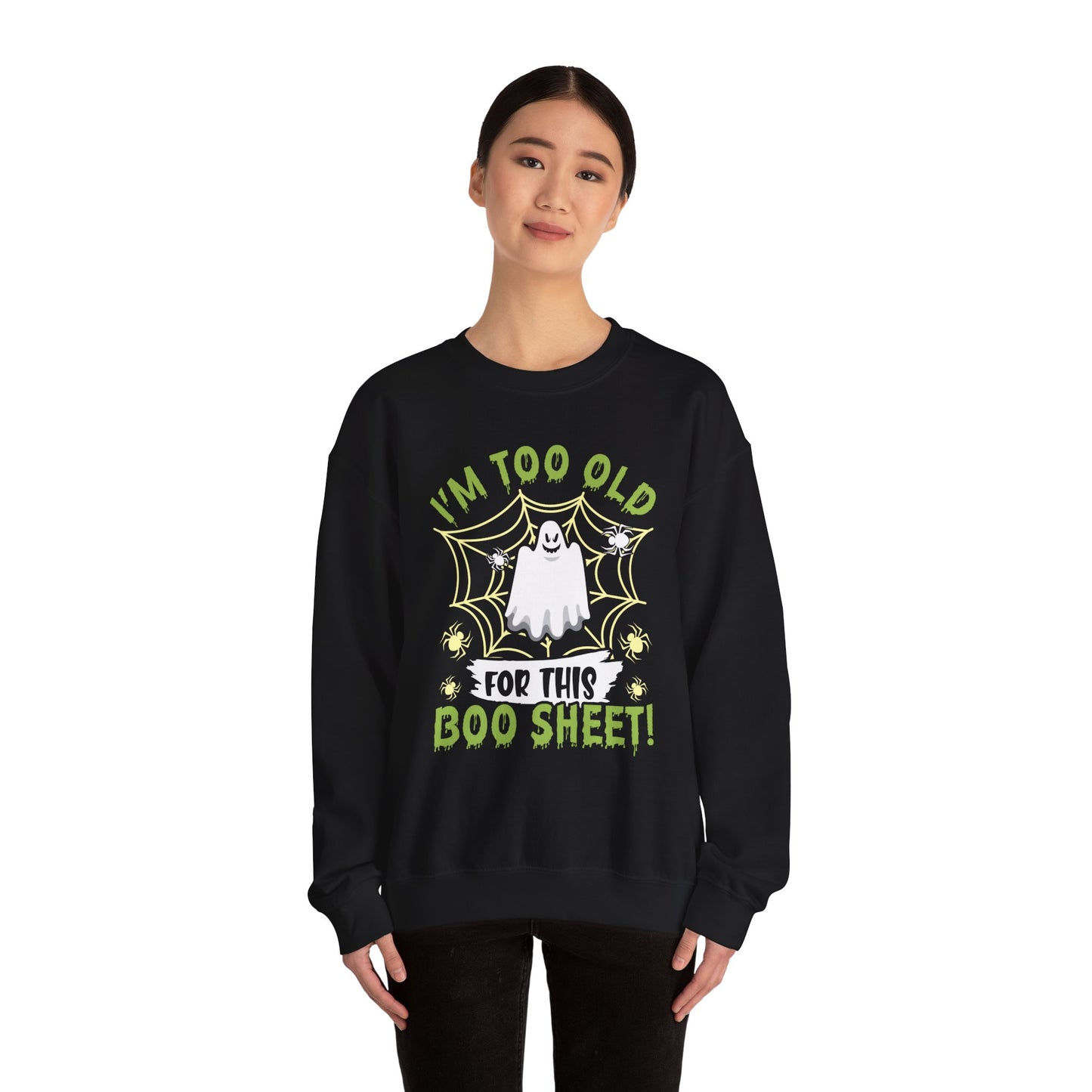 I Am Too Old For This Boo Sheet Sweatshirt Funny Halloween Sweater Spooky Sweatshirt Ghost Sweat Halloween Adult Costume Sarcastic Halloween