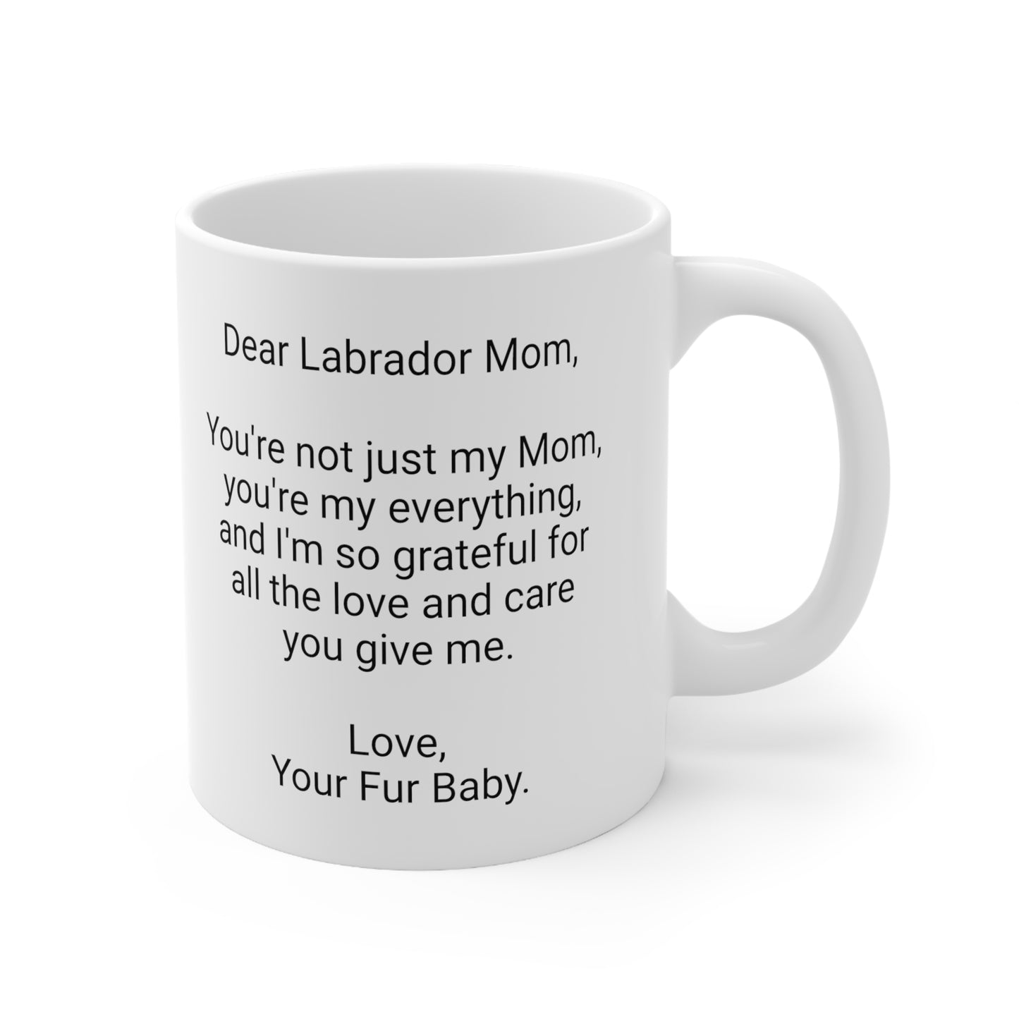 Labrador Mother's Day 11oz Coffee Mug,"..Mom, you're my everything..",Unique Novelty Dog Mother's Present, Dog Mom Gift, Dog Lover Cup,Fur Mom