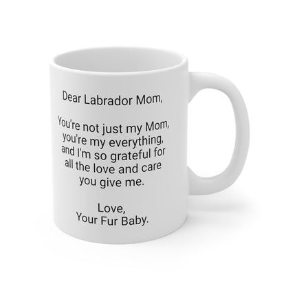 Labrador Mother's Day 11oz Coffee Mug,"..Mom, you're my everything..",Unique Novelty Dog Mother's Present, Dog Mom Gift, Dog Lover Cup,Fur Mom