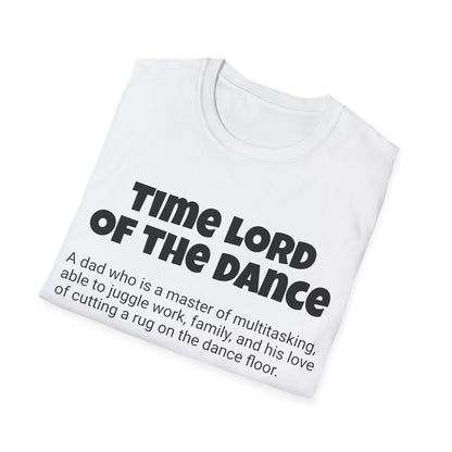 Funny Dad's Mens Softstyle T-shirt, "Time Lord of the Dance", Father's Day Gift,Adult Humorous Unique Novelty Apparel Present